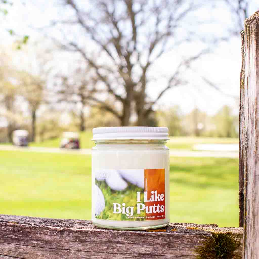 I Like Big Putts - 7.5 oz Soy Candle